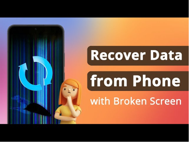 How to Recover Data from a Broken Android Phone: Display Screen Damaged Mobile