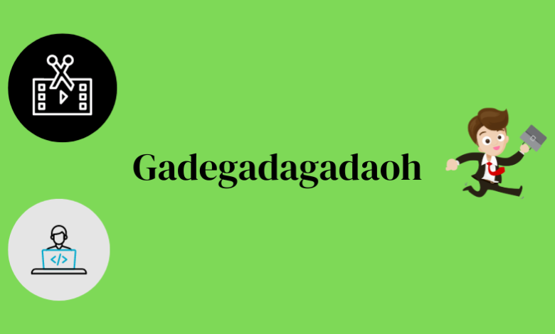 gadegadagadaoh